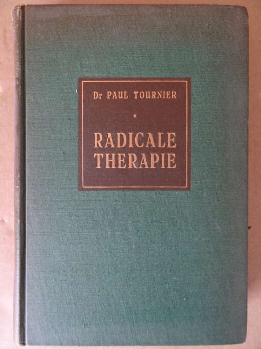 Dr Paul Tournier Radicale therapie